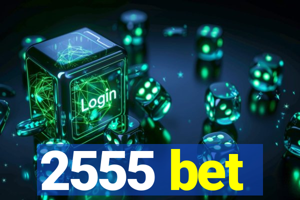 2555 bet